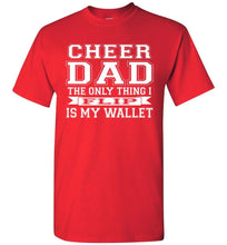 Load image into Gallery viewer, The Only Thing I Flip Is My Wallet Cheer Dad Shirts red