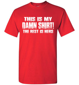 This Is My Damn Shirt! The Rest Is Hers Funny T Shirts For Men red