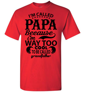 Papa Way Too Cool To Be Called Grandfather Funny Papa Shirts red