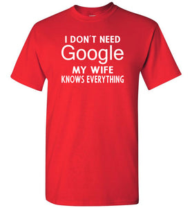 I Don't Need Google My Wife Knows Everything T-Shirt red