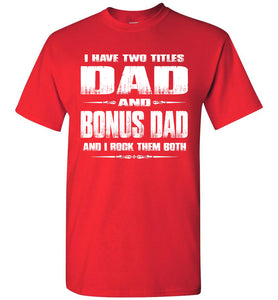 Dad And Bonus Dad And I Rock Them Both Bonus Dad Shirt red