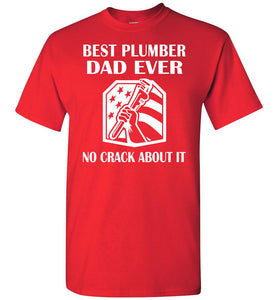 Best Plumber Dad Ever No Crack About It Funny Plumber Shirts red