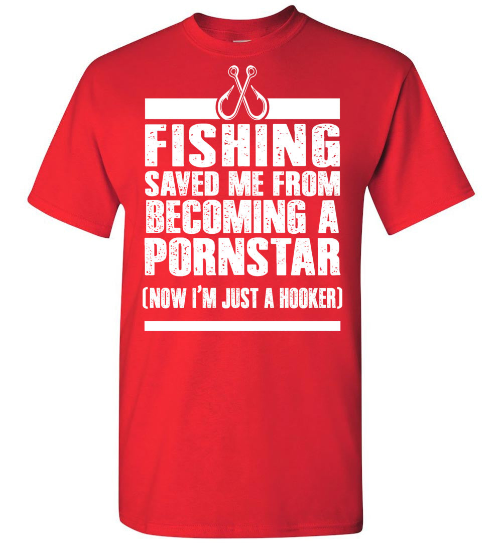 Funny Fishing T-Shirt Saved Me From Becoming A Pornstar Funny Fishing T-Shirt Saved Me From Becoming A Pornstar