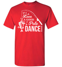Load image into Gallery viewer, I Love A Good Pole Dance Funny Fishing Shirts red