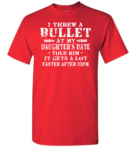 I Threw A Bullet At My Daughter's Date Funny Dad Daughter T Shirts red