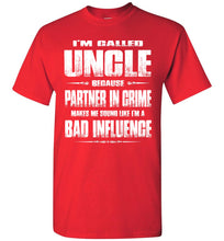 Load image into Gallery viewer, I&#39;m Called Uncle Because Partner In Crime Makes Me Sound Like I&#39;m A Bad Influence Uncle tshirts red