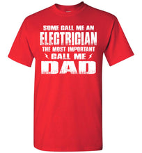 Load image into Gallery viewer, Some Call Me An Electrician The Most Important Call Me Dad Electrician Dad Shirts red