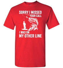 Load image into Gallery viewer, Sorry I Missed Your Call I Was On My Other Line Funny Fishing Shirts red