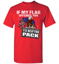 Load image into Gallery viewer, If My Flag Offends You I&#39;ll Help You Pack Proud American T Shirts red