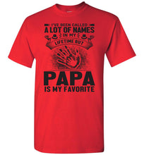 Load image into Gallery viewer, I&#39;ve Been Called Of Names But Papa Is My Favorite Papa T Shirt red