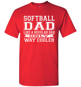 Softball Dad Like A Regular Dad Only Way Cooler Softball Dad Shirts red