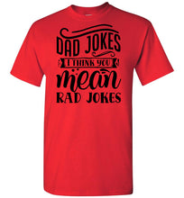 Load image into Gallery viewer, Dad Jokes I Think You Mean Rad Jokes Funny Dad Shirts red