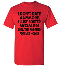 Load image into Gallery viewer, I Don&#39;t Date Anymore I Just Foster Women Funny Single Shirts red
