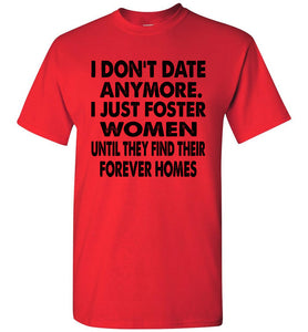 I Don't Date Anymore I Just Foster Women Funny Single Shirts red
