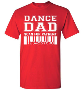 Dance Dad Scan For Payment Funny Dance Dad Shirts red