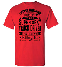 Load image into Gallery viewer, Super Sexy Truck Driver Funny Trucker Shirt red