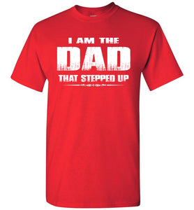 I Am The Dad That Stepped Up Step Dad Shirts red