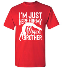Load image into Gallery viewer, I&#39;m Just Here For My Flippin&#39; Brother Gymnastics Brother/Sister Tshirt unisex red