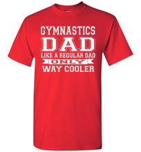 Load image into Gallery viewer, Like A Regular Dad Only Way Cooler Funny Gymnastics Dad Shirts red