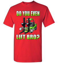 Load image into Gallery viewer, Do You Even Lift Bro? Funny Forklift T Shirts red