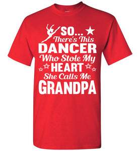 Dance Grandpa T Shirt | So There's This Dancer Who Stole My Heart She Calls Me Grandpa red