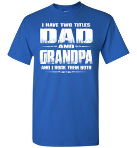 Dad Grandpa Rock Them Both Grandpa Dad T Shirt royal