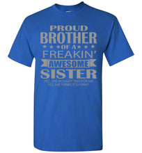 Load image into Gallery viewer, Proud Brother Of A Freakin&#39; Awesome Sister Funny T Shirts For Brother royal