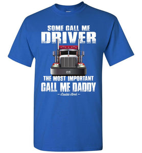 Some Call Me Driver Daddy Trucker Dad Shirt royal