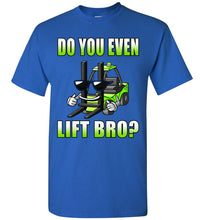 Load image into Gallery viewer, Do You Even Lift Bro? Funny Forklift T Shirts royal