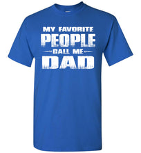 Load image into Gallery viewer, My Favorite People Call Me Dad T Shirts royal