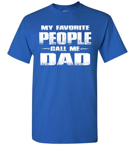 My Favorite People Call Me Dad T Shirts royal