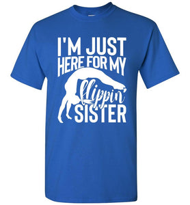 I'm Just Here For My Flippin' Sister Gymnastics Brother Tshirt mrl