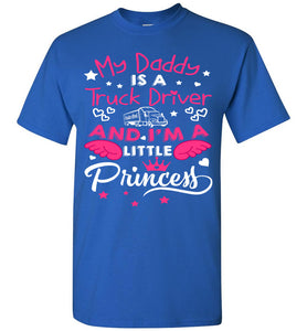My Daddy Is A Truck Driver And I'm A Little Princess Truckers Daughter Shirts youth royal