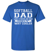 Load image into Gallery viewer, Softball Dad Like A Regular Dad Only Way Cooler Softball Dad Shirts royal