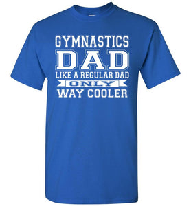 Like A Regular Dad Only Way Cooler Funny Gymnastics Dad Shirts royal