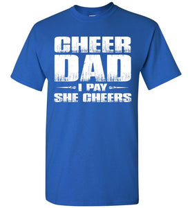 I Pay She Cheers Cheer Dad Shirts royal