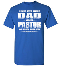 Load image into Gallery viewer, Dad And Pastor Rock Them Both Pastor T-shirts royal