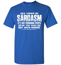 Load image into Gallery viewer, I love Sarcasm, Sarcastic t shirts, Sarcastic T Shirts Quotes Gildan royal
