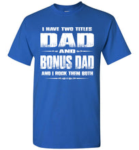 Load image into Gallery viewer, Dad And Bonus Dad And I Rock Them Both Bonus Dad Shirt royal