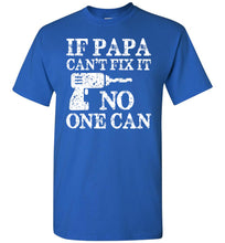 Load image into Gallery viewer, If Papa Can&#39;t Fix It No One Can Papa Tshirts royal