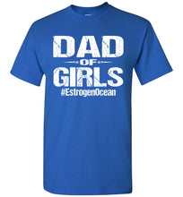 Load image into Gallery viewer, Dad Of Girls T Shirt | Funny Dad Shirts royal