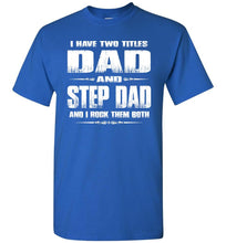 Load image into Gallery viewer, Dad And Step Dad And I Rock Them Both Step Dad T Shirts Gildan royal