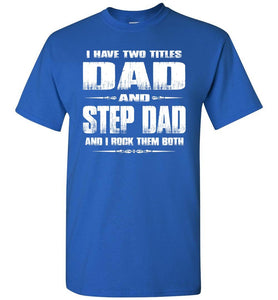Dad And Step Dad And I Rock Them Both Step Dad T Shirts Gildan royal
