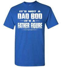 Load image into Gallery viewer, It&#39;s Not A Dad Bod It&#39;s A Father Figure Funny Dad Shirts royal