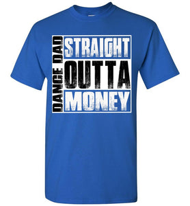 Straight Outta Money Dance Dad Shirts royal