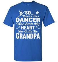Load image into Gallery viewer, Dance Grandpa T Shirt | So There&#39;s This Dancer Who Stole My Heart She Calls Me Grandpa royal
