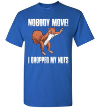 Load image into Gallery viewer, Nobody Move I Dropped My Nuts Funny Squirrel T Shirt royal
