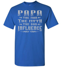 Load image into Gallery viewer, Papa The Man The Myth The Bad Influence Funny Papa Shirt royal