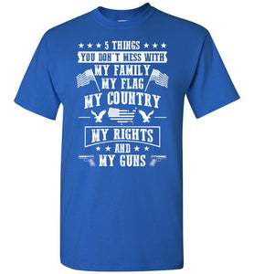 5 Things You Don't Mess With Proud American T-Shirt royal