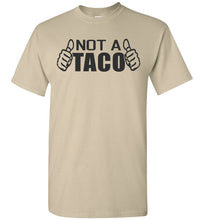 Load image into Gallery viewer, Not A Taco Shirt sand